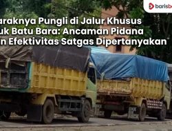 Maraknya Pungli di Jalur Khusus Truk Batu Bara: Ancaman Pidana dan Efektivitas Satgas Dipertanyakan