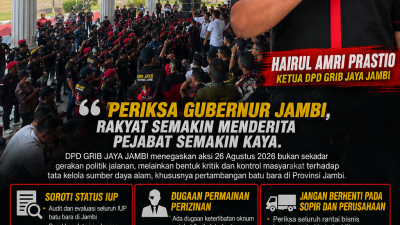GRIB Jaya Buka Suara soal Aksi 26 Agustus: Pertambangan Jambi Harus Diaudit, Jangan Hanya Jadi Bisnis Segelintir Orang. Ketua DPD GRIB JAMBI : Periksa Gubernur Jambi, Rakyat semakin menderita Pejabat semakin Kaya.