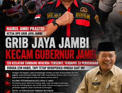 GRIB JAYA JAMBI KECAM GUBERNUR JAMBI Tata Kelola Pertambangan Minerba Harus Transparan, Tegakkan Hukum, Jangan Biarkan Rakyat Menanggung Dampaknya